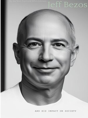 cover image of Jeff Bezos and His Impact on Society